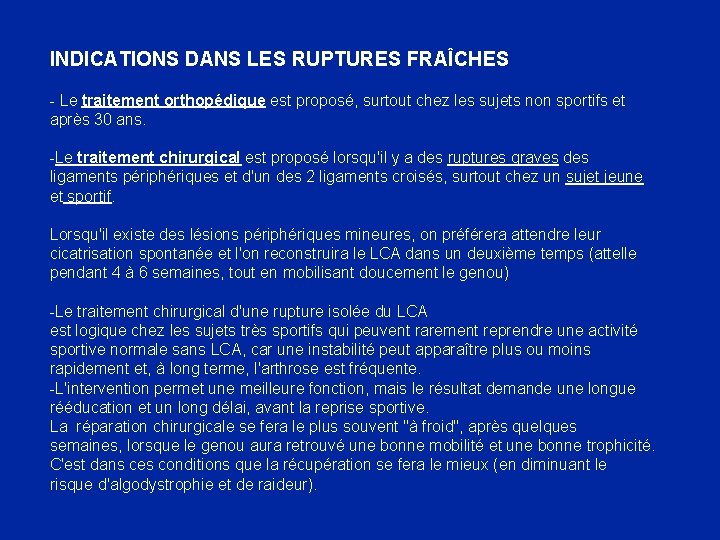 INDICATIONS DANS LES RUPTURES FRAÎCHES - Le traitement orthopédique est proposé, surtout chez les