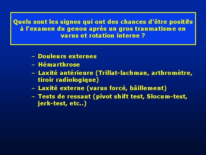 Quels sont les signes qui ont des chances d'être positifs à l'examen du genou