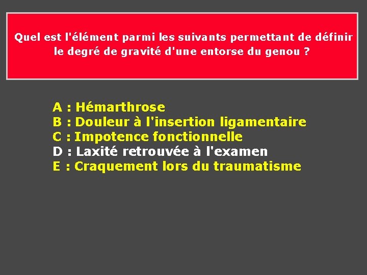 Quel est l'élément parmi les suivants permettant de définir le degré de gravité Quel est l'élément parmi les suivants permettant de définir le degré de gravité