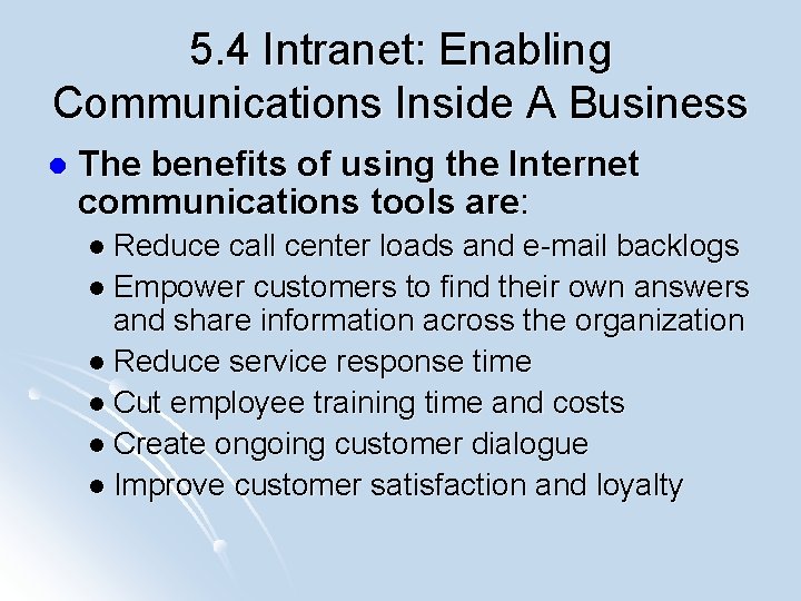 5. 4 Intranet: Enabling Communications Inside A Business l The benefits of using the