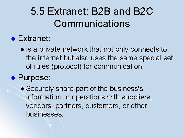 5. 5 Extranet: B 2 B and B 2 C Communications l Extranet: l