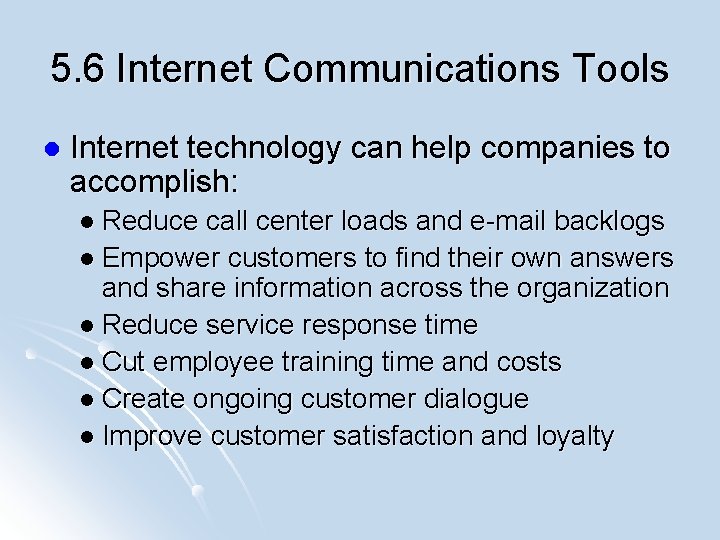 5. 6 Internet Communications Tools l Internet technology can help companies to accomplish: l