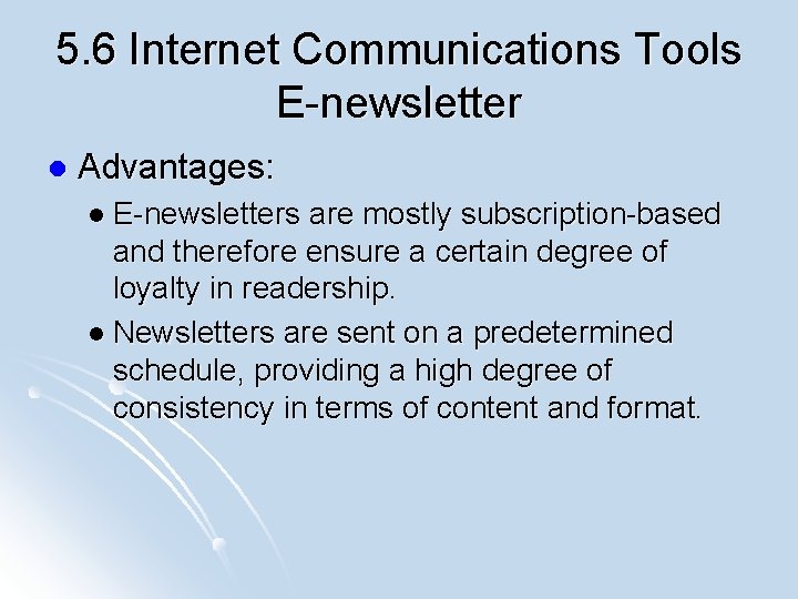 5. 6 Internet Communications Tools E-newsletter l Advantages: l E-newsletters are mostly subscription-based and