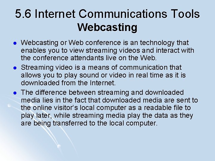5. 6 Internet Communications Tools Webcasting l l l Webcasting or Web conference is
