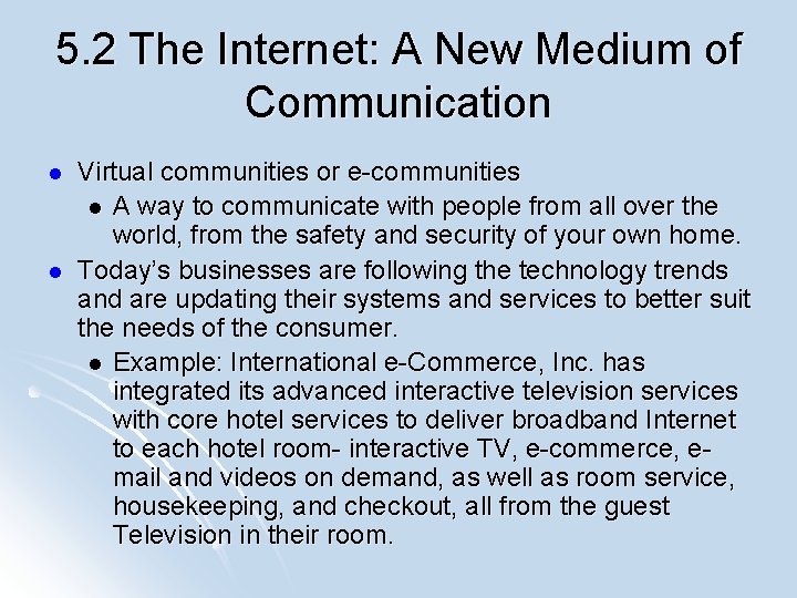 5. 2 The Internet: A New Medium of Communication l l Virtual communities or