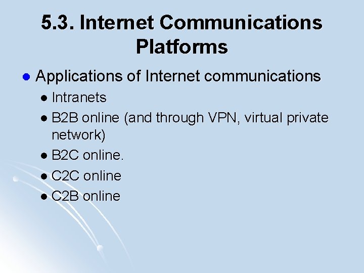 5. 3. Internet Communications Platforms l Applications of Internet communications l Intranets l B