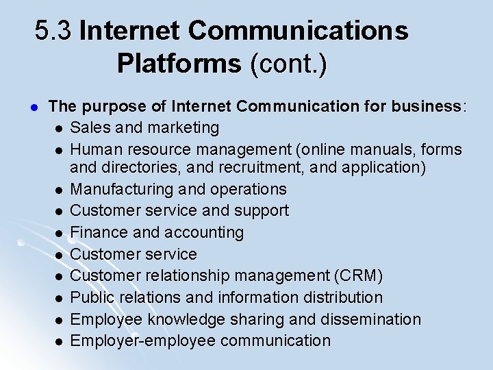 5. 3 Internet Communications Platforms (cont. ) l The purpose of Internet Communication for