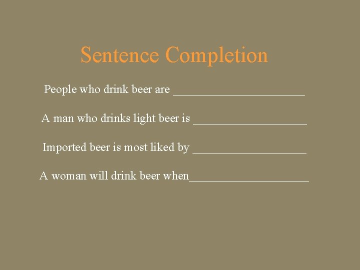 Sentence Completion People who drink beer are ___________ A man who drinks light beer