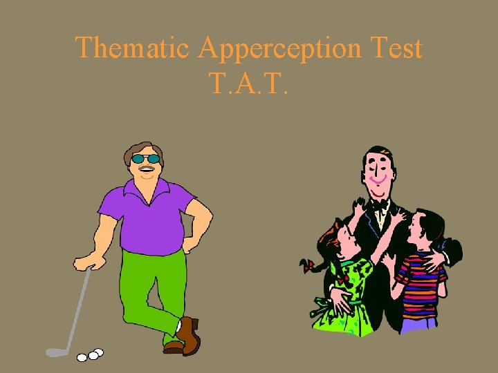 Thematic Apperception Test T. A. T. 