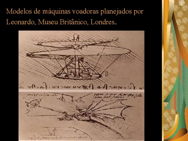 Modelos de máquinas voadoras planejados por Leonardo, Museu Britânico, Londres. 