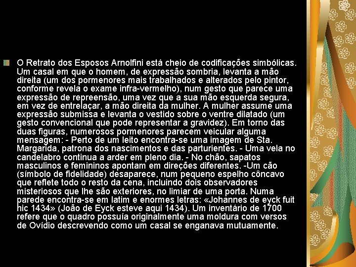 O Retrato dos Esposos Arnolfini está cheio de codificações simbólicas. Um casal em que