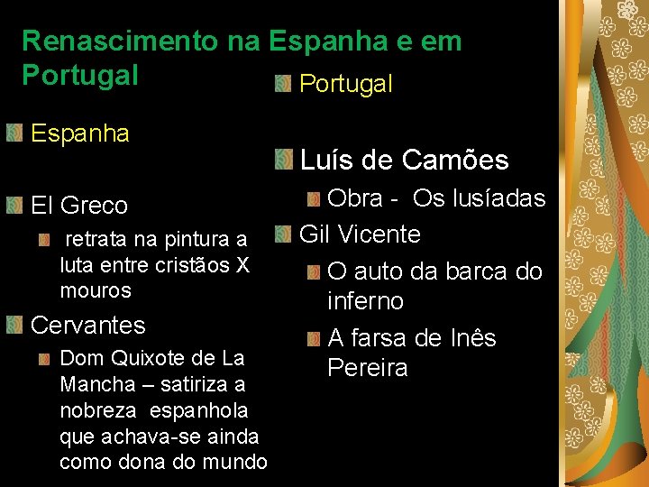 Renascimento na Espanha e em Portugal Espanha El Greco retrata na pintura a luta
