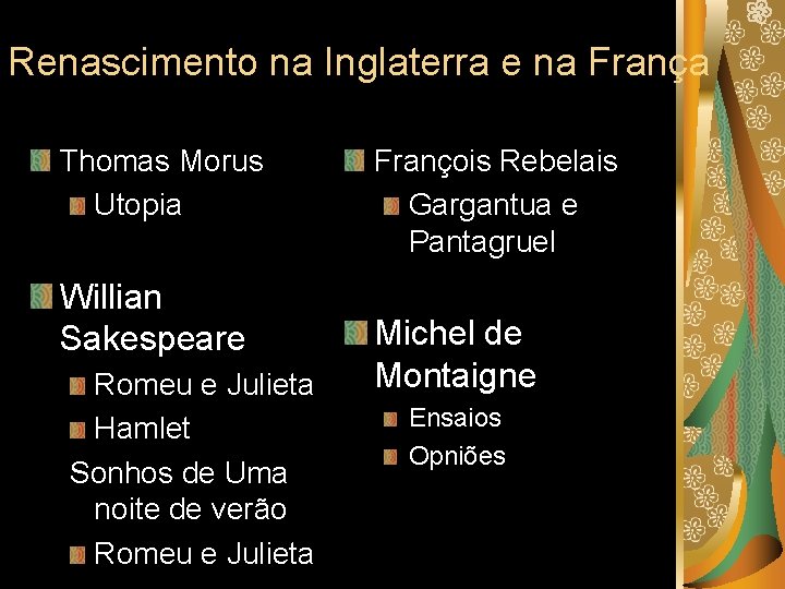 Renascimento na Inglaterra e na França Thomas Morus Utopia Willian Sakespeare Romeu e Julieta