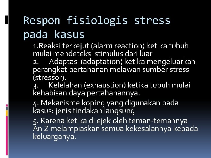 Respon fisiologis stress pada kasus 1. Reaksi terkejut (alarm reaction) ketika tubuh mulai mendeteksi