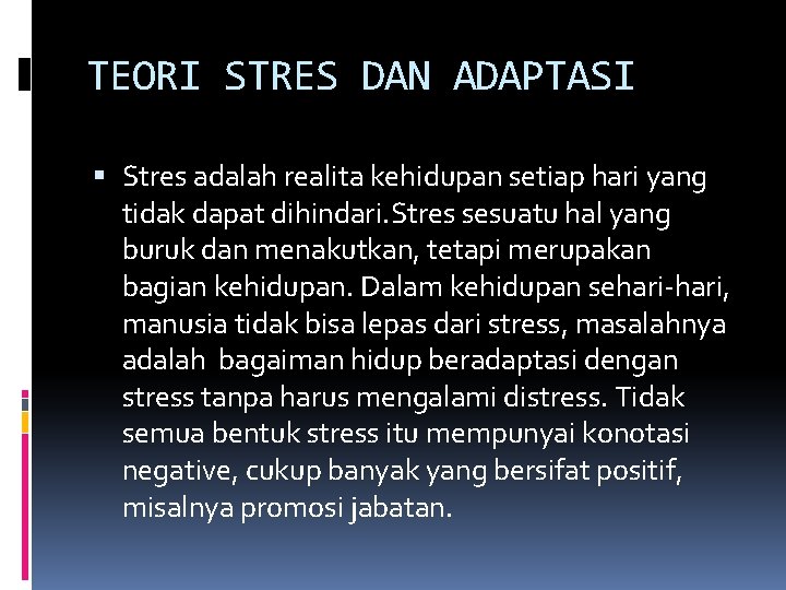 TEORI STRES DAN ADAPTASI Stres adalah realita kehidupan setiap hari yang tidak dapat dihindari.