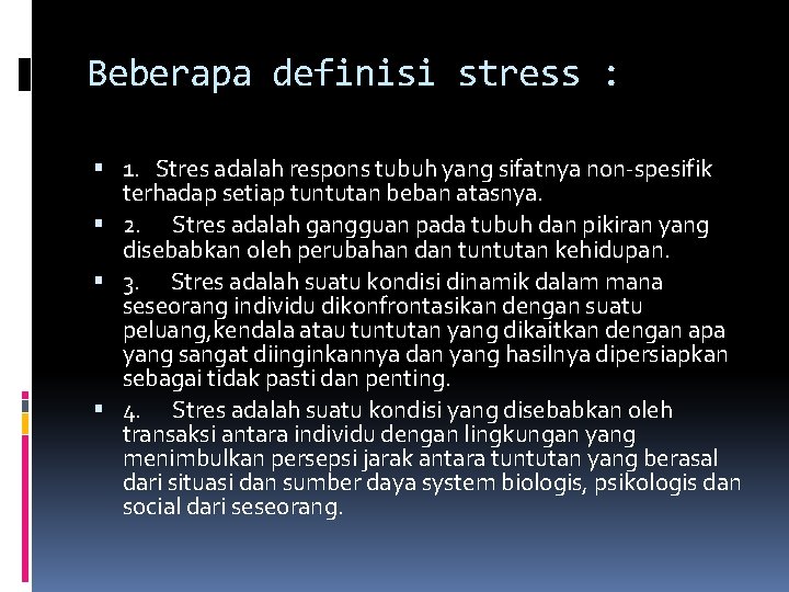 Beberapa definisi stress : 1. Stres adalah respons tubuh yang sifatnya non-spesifik terhadap setiap