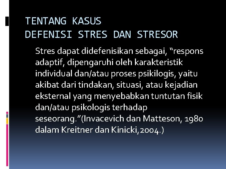 TENTANG KASUS DEFENISI STRES DAN STRESOR Stres dapat didefenisikan sebagai, “respons adaptif, dipengaruhi oleh