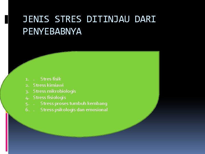 JENIS STRES DITINJAU DARI PENYEBABNYA 1. 2. 3. 4. 5. 6. . Stres fisik