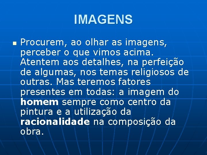 IMAGENS n Procurem, ao olhar as imagens, perceber o que vimos acima. Atentem aos IMAGENS n Procurem, ao olhar as imagens, perceber o que vimos acima. Atentem aos