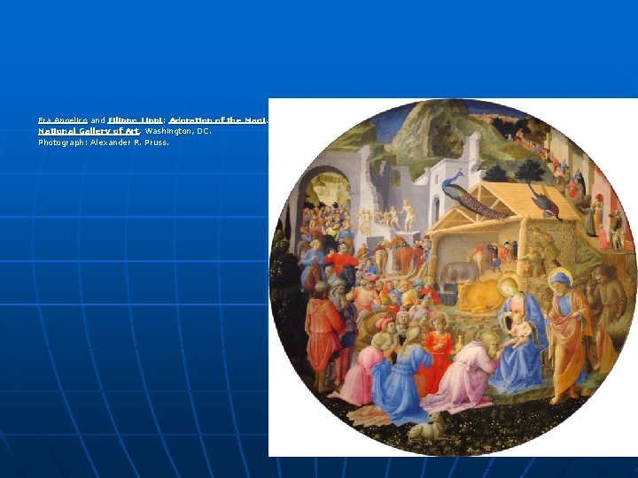 Fra Angelico and Filippo Lippi: Adoration of the Magi. National Gallery of Art, Washington, Fra Angelico and Filippo Lippi: Adoration of the Magi. National Gallery of Art, Washington,