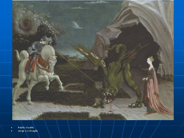 n n Paollo Uccello Jorge e o Dragão n n Paollo Uccello Jorge e o Dragão