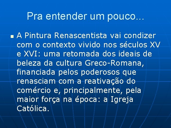 Pra entender um pouco. . . n A Pintura Renascentista vai condizer com o Pra entender um pouco. . . n A Pintura Renascentista vai condizer com o