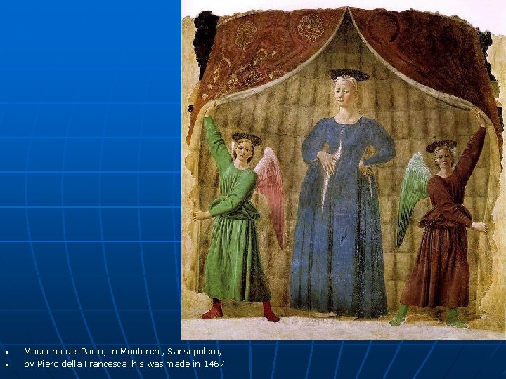 n n Madonna del Parto, in Monterchi, Sansepolcro, by Piero della Francesca. This was n n Madonna del Parto, in Monterchi, Sansepolcro, by Piero della Francesca. This was