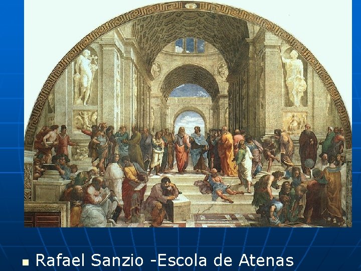 n Rafael Sanzio -Escola de Atenas n Rafael Sanzio -Escola de Atenas