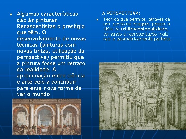 n Algumas características dão às pinturas Renascentistas o prestígio que têm. O desenvolvimento de n Algumas características dão às pinturas Renascentistas o prestígio que têm. O desenvolvimento de