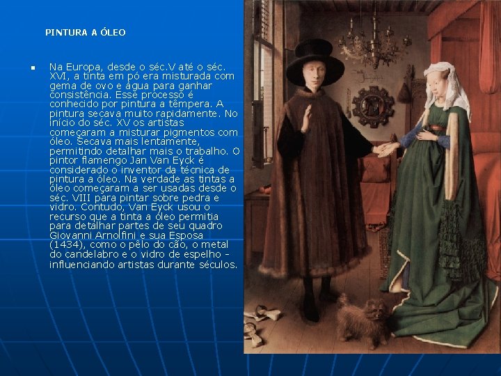 PINTURA A ÓLEO n Na Europa, desde o séc. V até o séc. XVI, PINTURA A ÓLEO n Na Europa, desde o séc. V até o séc. XVI,