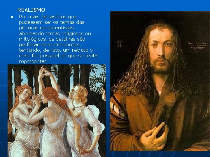 n REALISMO Por mais fantásticos que pudessem ser os temas das pinturas renascentistas, abordando n REALISMO Por mais fantásticos que pudessem ser os temas das pinturas renascentistas, abordando