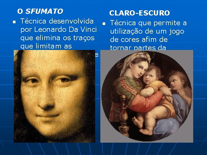 O SFUMATO n Técnica desenvolvida por Leonardo Da Vinci que elimina os traços que O SFUMATO n Técnica desenvolvida por Leonardo Da Vinci que elimina os traços que