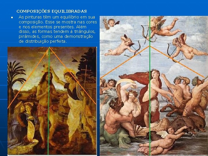 n COMPOSIÇÕES EQUILIBRADAS As pinturas têm um equilíbrio em sua composição. Esse se mostra n COMPOSIÇÕES EQUILIBRADAS As pinturas têm um equilíbrio em sua composição. Esse se mostra