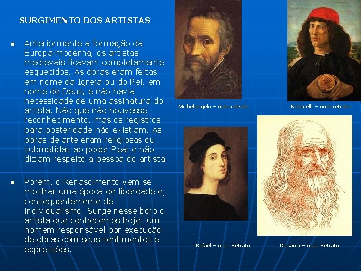 SURGIMENTO DOS ARTISTAS n n Anteriormente a formação da Europa moderna, os artistas medievais SURGIMENTO DOS ARTISTAS n n Anteriormente a formação da Europa moderna, os artistas medievais