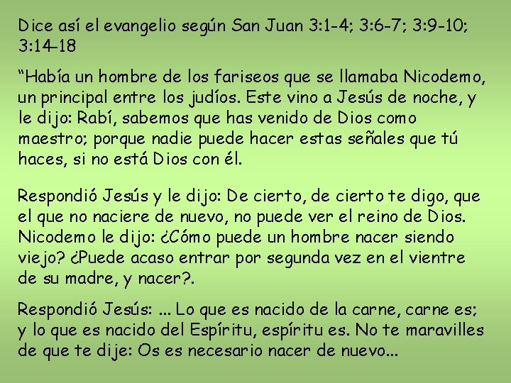Dice así el evangelio según San Juan 3: 1 -4; 3: 6 -7; 3: