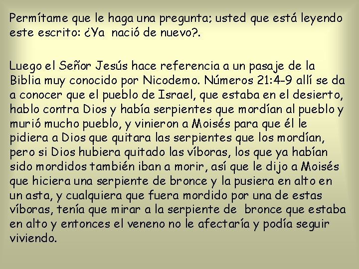 Permítame que le haga una pregunta; usted que está leyendo este escrito: ¿Ya nació