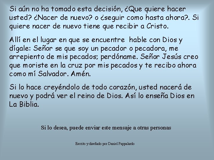 Si aún no ha tomado esta decisión, ¿Que quiere hacer usted? ¿Nacer de nuevo?