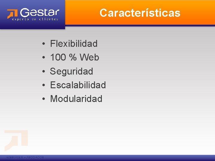 Características • • • Flexibilidad 100 % Web Seguridad Escalabilidad Modularidad 