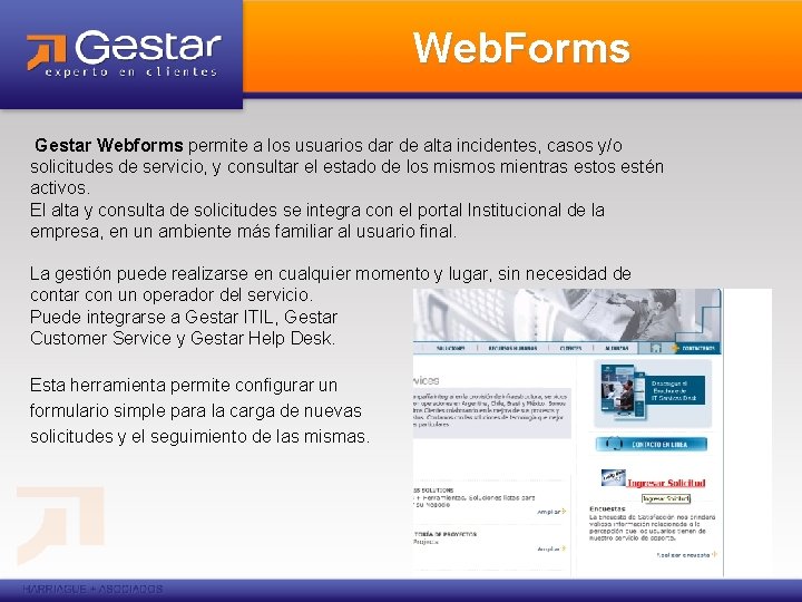 Web. Forms Gestar Webforms permite a los usuarios dar de alta incidentes, casos y/o