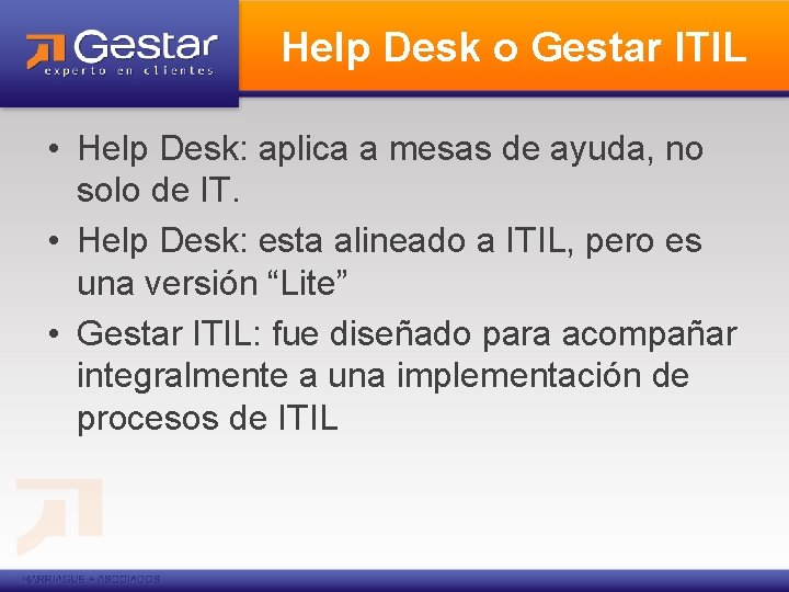 Help Desk o Gestar ITIL • Help Desk: aplica a mesas de ayuda, no