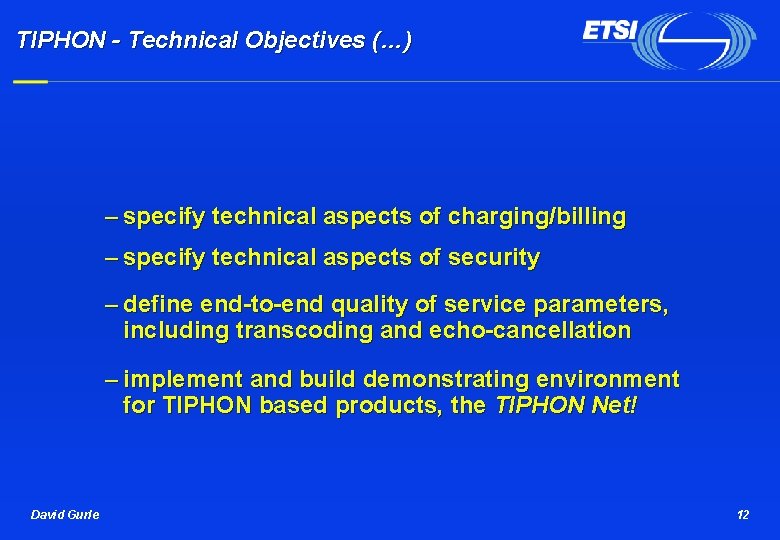 TIPHON - Technical Objectives (…) – specify technical aspects of charging/billing – specify technical