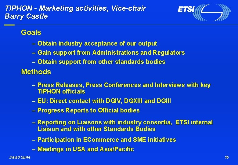 TIPHON - Marketing activities, Vice-chair Barry Castle Goals – Obtain industry acceptance of our