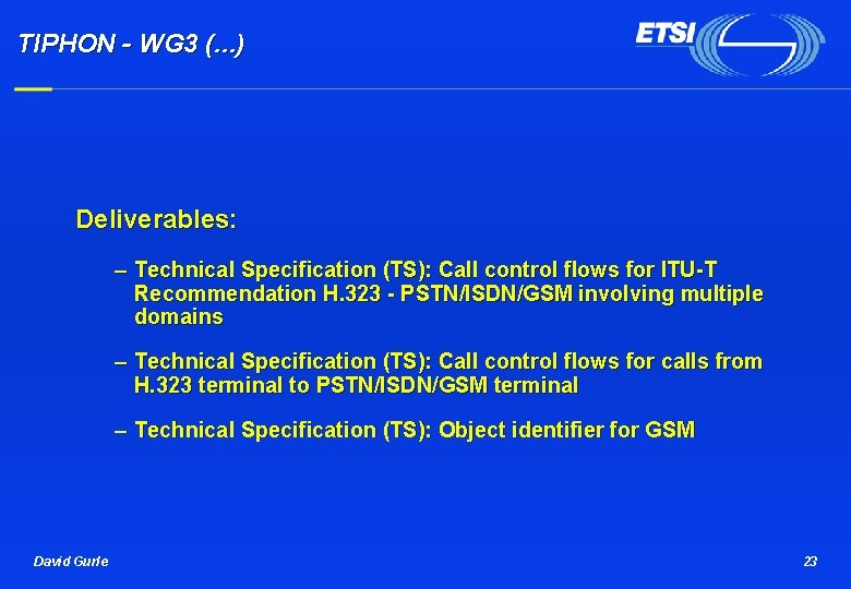 TIPHON - WG 3 (. . . ) Deliverables: – Technical Specification (TS): Call