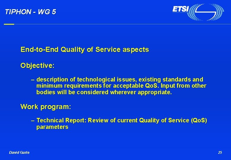 TIPHON - WG 5 End-to-End Quality of Service aspects Objective: – description of technological