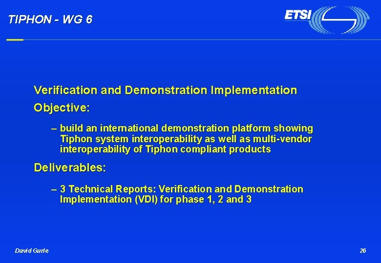 TIPHON - WG 6 Verification and Demonstration Implementation Objective: – build an international demonstration