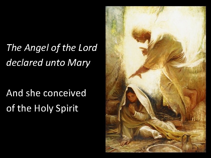 The Angel of the Lord declared unto Mary And she conceived of the Holy