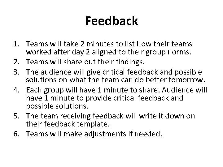 Feedback 1. Teams will take 2 minutes to list how their teams worked after