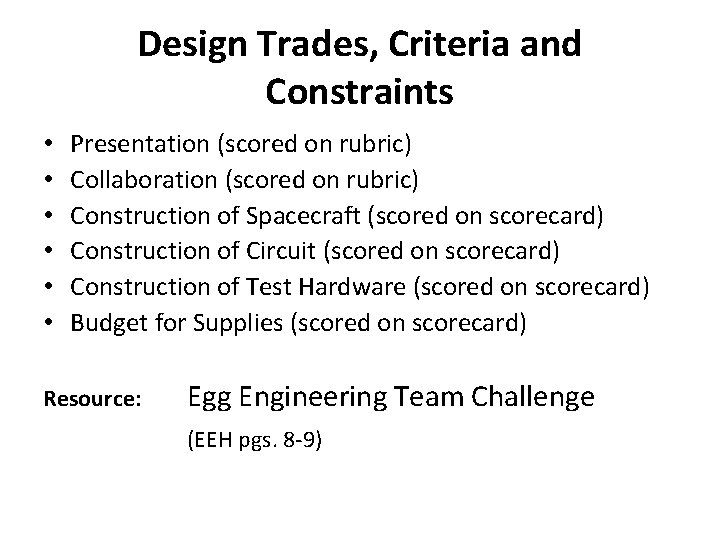 Design Trades, Criteria and Constraints • • • Presentation (scored on rubric) Collaboration (scored