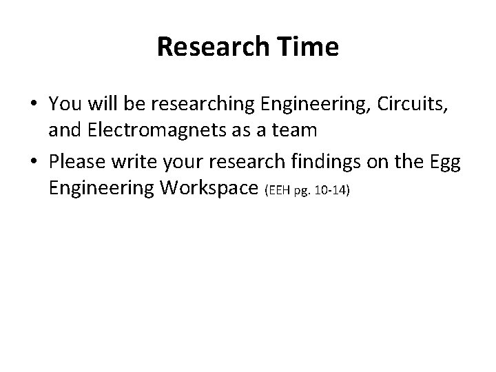 Research Time • You will be researching Engineering, Circuits, and Electromagnets as a team