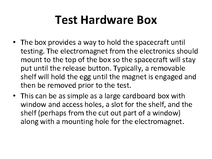 Test Hardware Box • The box provides a way to hold the spacecraft until